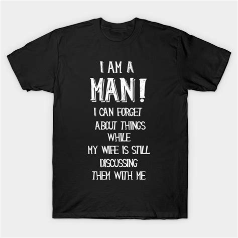 i am a man funny quotes t shirt quotes in 2022 funny quotes t shirts with sayings shirts