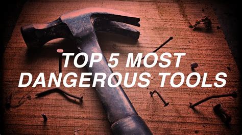 Top 5 Most Dangerous Tools Youtube