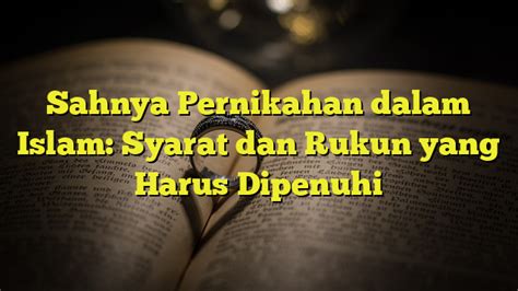 Sahnya Pernikahan Dalam Islam Syarat Dan Rukun Yang Harus Dipenuhi