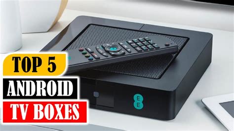 Top 5 Android Tv Boxes In 2018 5 Best Android Tv Boxes Review By