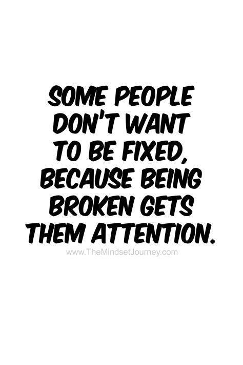 Some People Dont Want To Be Fixed Because Being Broken Gets Them