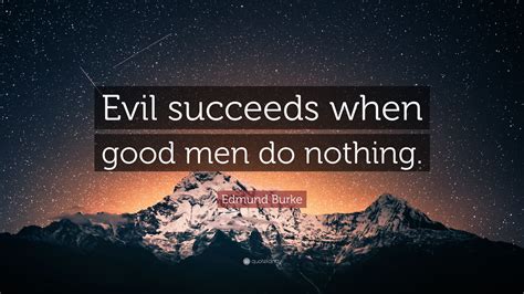 Edmund Burke Quote Evil Succeeds When Good Men Do Nothing