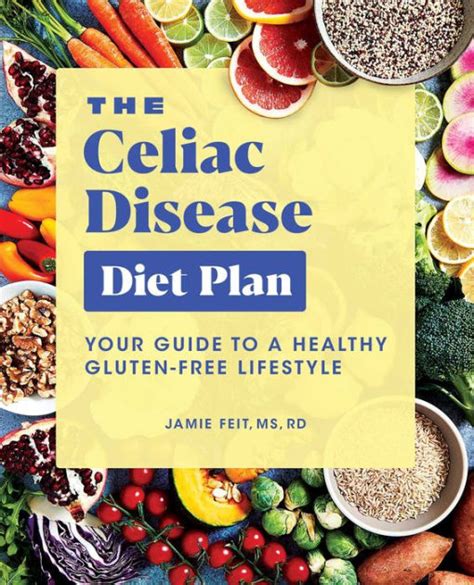 The Celiac Disease Diet Plan Your Guide To A Healthy Gluten Free