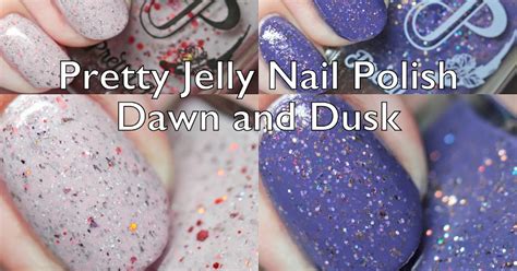 The Polished Hippy Pretty Jelly Nail Polish Dawn And Dusk Swatches And