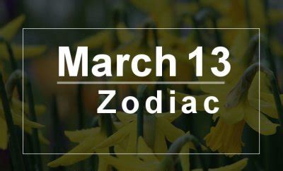 If you are looking for original zodiac birthday wishes, we have a huge collection of astrological birthday messages to choose from!astrology is a complex system that explores personalities, relationships, and preferences based on the stars' presence and position and other celestial bodies. March 13 Zodiac - Complete Birthday Horoscope ...