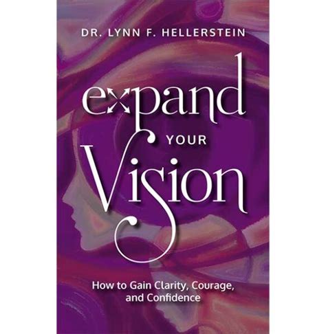 Expand Your Vision How To Gain Clarity Courage And Confidence Lynn