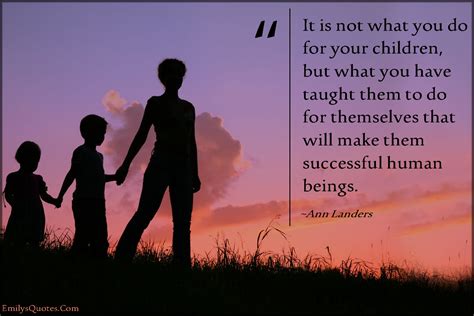 It Is Not What You Do For Your Children But What You Have