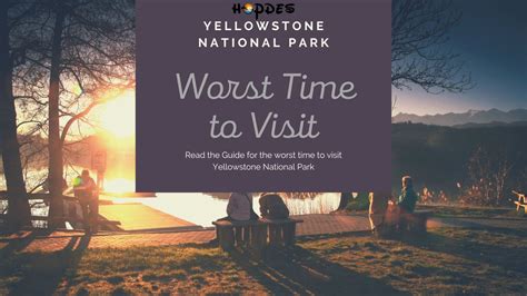 Worst Time To Visit Yellowstone National Park Avoid These Months