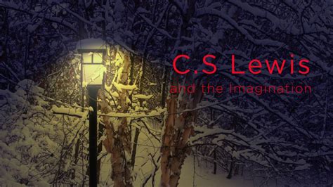 CS Lewis and the Imagination Lecture - YouTube