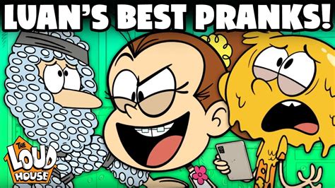 Luan Louds Best Pranks The Loud House Youtube