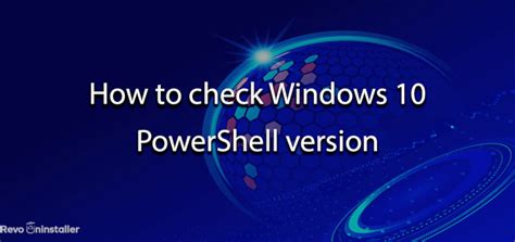 How To Check Windows 10 Powershell Version Revouninstaller