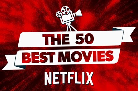 The 50 Best Movies On Netflix Right Now Updated For August 2023 In