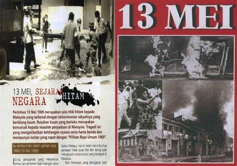 Peristiwa 13 mei pada tahun 1969 ialah rusuhan kaum yang berlaku dan kemuncak masalah perpaduan di malaysia. kedahpost: 13 MEI PERISTIWA HITAM DALAM SEJARAH MALAYSIA