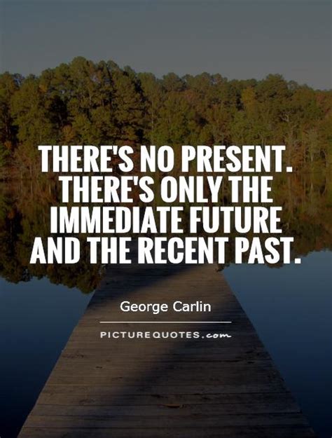 Quotes About Past Present And Future 474 Quotes