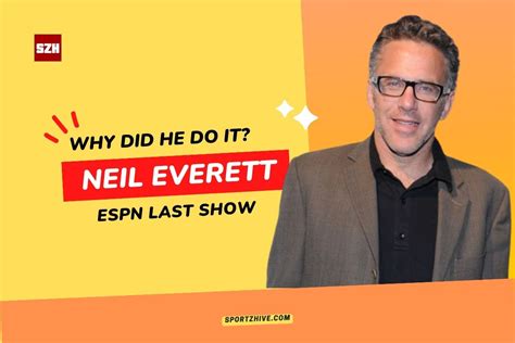 Neil Everetts Decision To Leave Espn Why Did He Do It