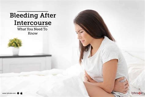 Bleeding After Intercourse What You Need To Know By Dr Abhishek Daga Lybrate