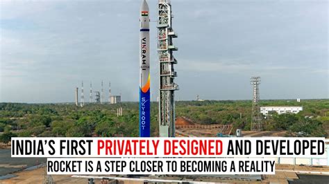 Indias First Privately Designed And Developed Rocket Is A Step Closer