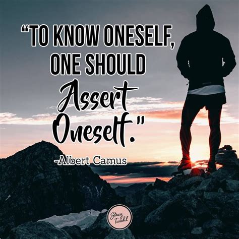 To Know Oneself One Should Assert Oneself Albert Camus Visit