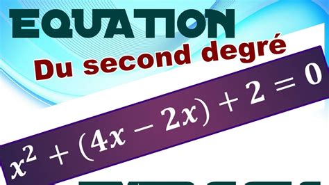 Equation Du Second Degre Exercices Resolus Pas A Pas Youtube