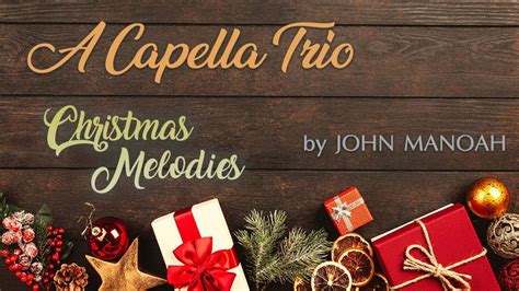 Christmas Medley A Capella Trio Performed By John Manoah Hark The