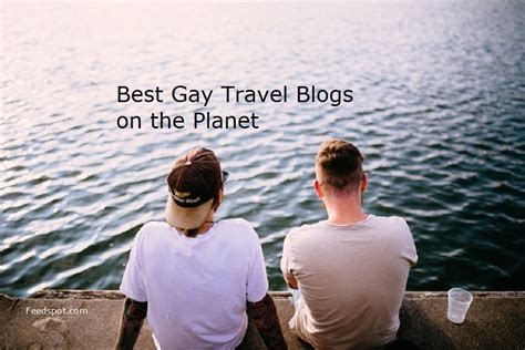 40 Best Gay Travel Blogs And Websites To Follow In 2022
