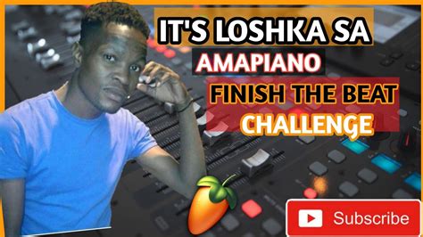 Amapiano Finish My Beat Challenge 001 Youtube