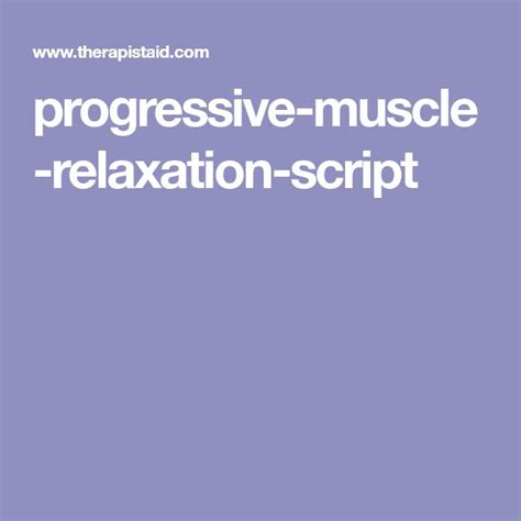 Progressive Muscle Relaxation Script Relaxation Scripts