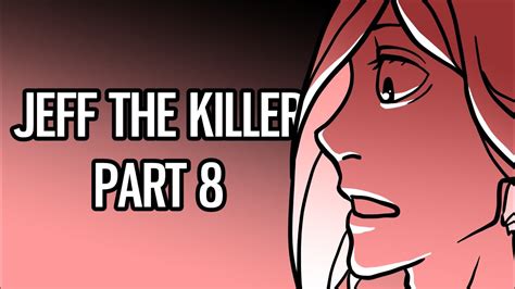 Jeff The Killer Part 8 Mrcreepypasta Animation Youtube