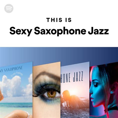 this is sexy saxophone jazz playlist by spotify spotify