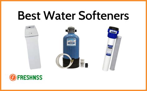 5 Best Water Softeners Plus 1 To Avoid 2022 Buyers Guide Freshnss
