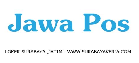Info lowongan kerja pt pos dipersembahkan oleh informasicpnsbumn.com. LOKER PT. JAWA POS KORAN SURABAYA (MARKETING) TUTUP 31 JANUARI 2019