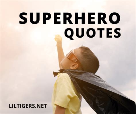 85 Best Superhero Quotes To Inspire And Motivate Lil Tigers