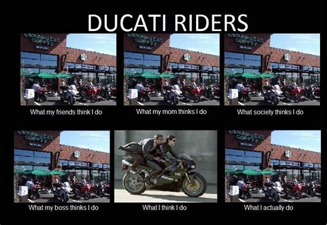 Enjoy your stay here at /r/motorcycles! motorcycle memes | What I do meme... Ducati | Motorcycle memes, Ducati, Funny motorcycle