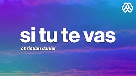 Christian Daniel Si Tu Te Vas Letralyrics Youtube