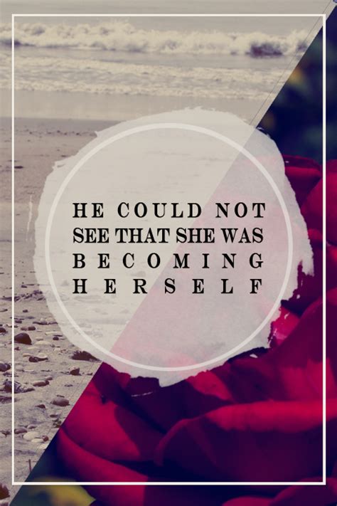 Pontellier was beginning to realize her position in the universe as a human being, and. The Awakening Kate Chopin Quotes. QuotesGram