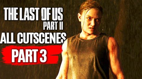 The Last Of Us 2 All Cutscenes Part 3 Game Movie 1080p Hd Youtube
