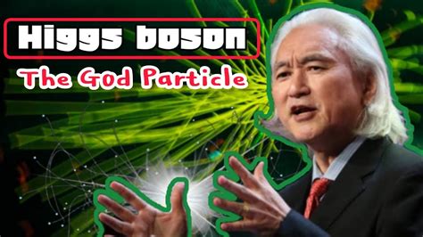 Higgs Boson God Particle Explained By Michio Kaku What Is The God