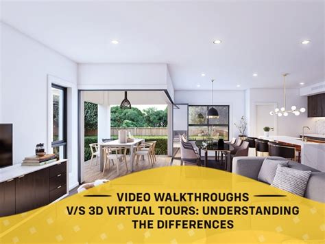 Video Walkthroughs Versus 3d Virtual Tours Understanding The Di By