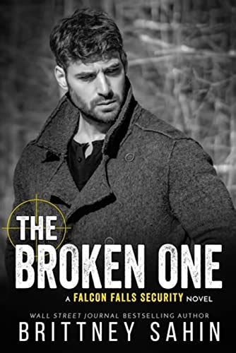 The Broken One Falcon Falls Security Kindle Edition By Sahin Brittney Romance Kindle