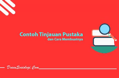 13 Contoh Tinjauan Pustaka Dan Cara Membuatnya