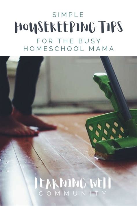 Simple Housekeeping Tips For Busy Homeschool Mamas Homeschool Advice