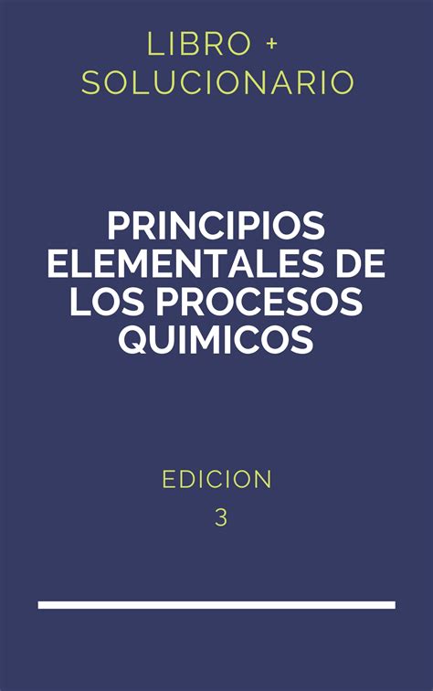 Solucionario Principios Elementales De Los Procesos Quimicos 3 Edicion
