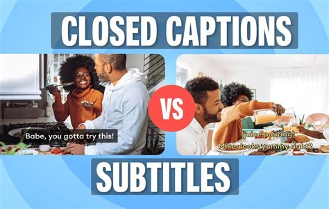 Closed Captioning Vs Subtitles Differences And When To Use Them