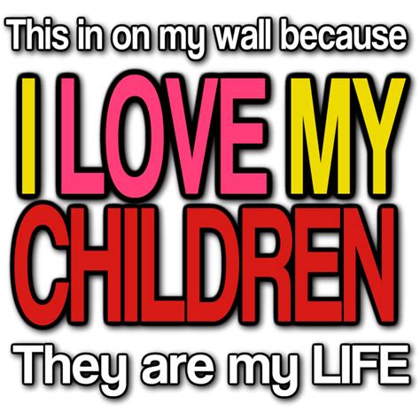 This Is On My Wall Because I Love My Children Pictures Photos And