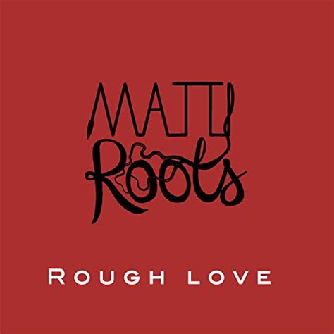 Rough Love Explicit By Matti Roots On Amazon Music