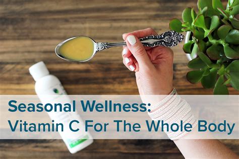 Seasonal Wellness Vitamin C For The Whole Body Learn How To Optimize