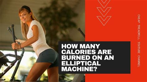 How Many Calories Are Burned On An Elliptical Machine Youtube
