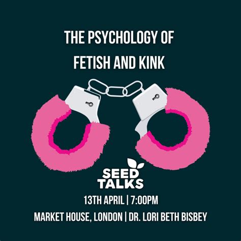 the psychology of fetish and kink with dr lori beth bisbey market house brixton