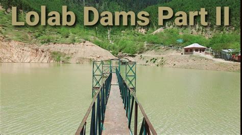 Lolab Dams Part 2 Lolab Valley Lalpora Chandigam Dam Youtube