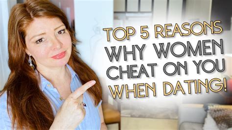 the top 5 reasons why women cheat when dating dating coach for men